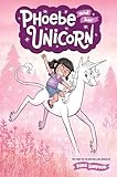 Phoebe And Her Unicorn Phoebe And Her Unicorn Series Book 1 Volume 1