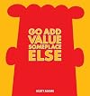 Go Add Value Someplace Else: A Dilbert Book (Volume 42)