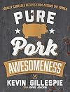 Pure Pork Awesomeness: Totally Cookable Recipes from Around the World