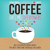 Coffee Gives Me Superpowers