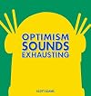 Optimism Sounds Exhausting (Volume 43) (Dilbert)