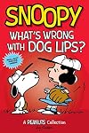 Snoopy: What's Wrong with Dog Lips?: A PEANUTS Collection (Volume 9) (Peanuts Kids)
