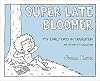 Super Late Bloomer: My Early Days in Transition