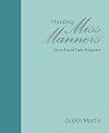 Minding Miss Manners: In an Era of Fake Etiquette
