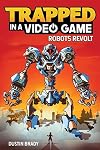 Trapped in a Video Game: Robots Revolt (Volume 3)
