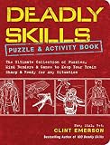 Deadly Skills Puzzle Activity Book The Ultimate Collection Of Puzzles Mind Benders Games To Keep Your Brian Sharp Ready For Any Situation
