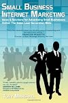 Small Business Internet Marketing: Ideas & Solutions for Advertising Small Businesses Online: The Sales Lead Generation Bible (Volume 2)