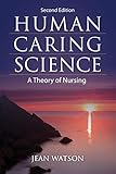 Human Caring Science A Theory Of Nursing