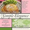 Creative Cooking for Simple Elegance: How to create simple, elegant, and inexpensive meals