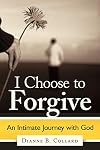 I Choose to Forgive: An Intimate Journey with God