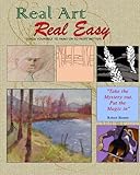 Real Art Real Easy: Teach Yourself to Paint or to Paint Better