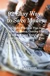 92 Easy Ways to Save Money: Simple, Practical Tips for Saving Money, Getting Out of Debt, Fixing Your Credit, and Living Financially Free