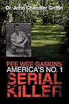 Pee Wee Gaskins America's No. 1 Serial Killer