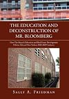 The Education and Deconstruction of Mr. Bloomberg: How the Mayor's Education and Real Estate Development Policies Affected New Yorkers 2002-2009 Inclusive