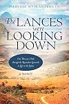 The Lances Were Looking Down: One Woman's Path through the Rwandan Genocide to Life in the States