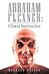 Abraham Flexner: A Flawed American Icon