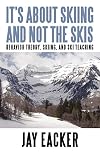 It's About Skiing and Not the Skis: Behavior Theory, Skiing, and Ski Teaching