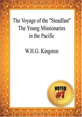Cover of Voyage of the Steadfast the Young Missionaries in the Pacific - W. H. G. Kingston
