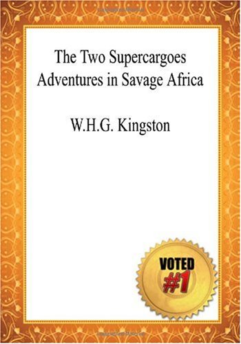 Cover of Two Supercargoes Adventures in Savage Africa - W. H. G. Kingston