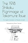 The 1918 Shikoku Pilgrimage of Takamure Itsue: An English translation of Musume Junreiki