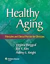 Healthy Aging: Principles and Clinical Practice for Clinicians