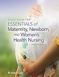 Study Guide For Essentials Of Maternity Newborn And Womens Health Nursing