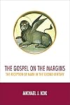 The Gospel on the Margins: The Reception of Mark in the Second Century
