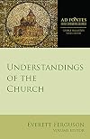 Understandings of the Church (Ad Fontes: Early Christian Sources)