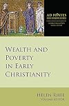 Wealth and Poverty in Early Christianity (Ad Fontes: Early Christian Sources, 4)