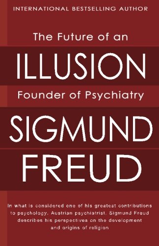 The Future of an Illusion (1927) by Sigmund Freud