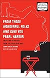 From Those Wonderful Folks Who Gave You Pearl Harbor