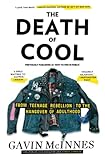 The Death Of Cool From Teenage Rebellion To The Hangover Of Adulthood