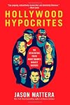 Hollywood Hypocrites: The Devastating Truth About Obama's Biggest Backers