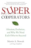 Supercooperators Altruism Evolution And Why We Need Each Other To Succeed