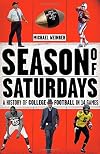 Season of Saturdays: A History of College Football in 14 Games