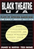Black Theatre Usa Plays By African Americans From 1847 To 1938 Revised And Expanded Edition