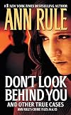 Don't Look Behind You: Ann Rule's Crime Files #15