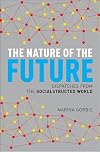 The Nature of the Future : Dispatches from the Socialstructed World