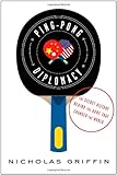 Pingpong Diplomacy The Secret History Behind The Game That Changed The World