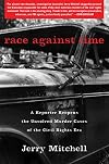 Race Against Time: A Reporter Reopens the Unsolved Murder Cases of the Civil Rights Era