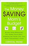 The Money Saving Moms Budget Slash Your Spending Pay Down Your Debt Streamline Your Life And Save Thousands A Year