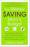 The Money Saving Mom's Budget: Slash Your Spending, Pay Down Your Debt, Streamline Your Life, and Save Thousands a Year