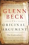 The Original Argument: The Federalists' Case for the Constitution, Adapted for the 21st Century