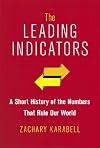 The Leading Indicators: A Short History of the Numbers That Rule Our World