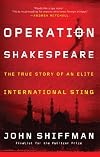 Operation Shakespeare: The True Story of an Elite International Sting