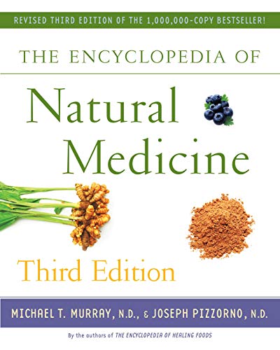 The Encyclopedia of Natural Medicine Third Edition (For Fans of Holistic Healing): Michael T. Murray, Joseph Pizzorno