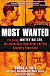 Most Wanted: Pursuing Whitey Bulger, the Murderous Mob Chief the FBI Secretly Protected