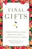 Final Gifts Understanding The Special Awareness Needs And Communications Of The Dying No Series