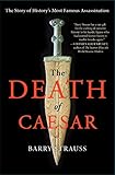 The Death Of Caesar The Story Of Historys Most Famous Assassination