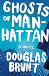 Ghosts of Manhattan: A Novel